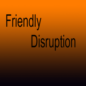 Friendly Disruption